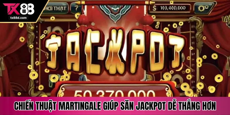 Chiến thuật Martingale giúp săn Jackpot dễ thắng hơn