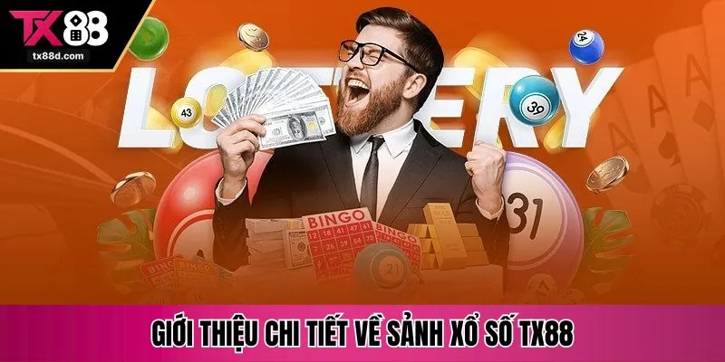 Giới thiệu chi tiết về sảnh xổ số TX88